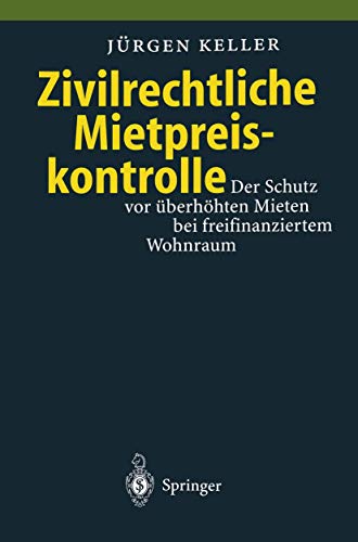 Stock image for Zivilrechtliche Mietpreiskontrolle : Der Schutz vor uberhohten Mieten bei freifinanziertem Wohnraum for sale by Chiron Media