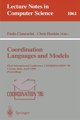 Stock image for Coordination Languages and Models: First International Conference, COORDINATION '96, Cesena, Italy, April 15-17, 1996. Proceedings. (Lecture Notes in Computer Science, 1061) for sale by HPB-Red
