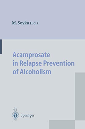Acamprosate in Relapse Prevention of Alcoholism, Proceedings of the 1st CAMPARAL-Symposium ESBRA ...