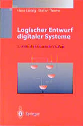 Logischer Entwurf digitaler Systeme. - Liebig, Hans und Stefan Thome