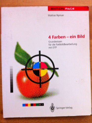 4 Farben - Ein Bild: Grundwissen Fur Die Farbbildbearbeitung Mit Photoshop Und QuarkXPress (2. Aufl.) (Edition Page) (English and German Edition) - Nyman, Mattias