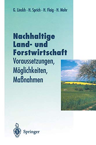 Imagen de archivo de Nachhaltige Land- und Forstwirtschaft: Voraussetzungen, Mglichkeiten, Manahmen (Verffentlichungen der Akademie fr Technikfolgenabschtzung in Baden-Wrttemberg) [Gebundene Ausgabe] Gnther Linckh (Autor), Hubert Sprich (Autor), Holger Flaig (Autor), Hans Mohr (Autor) a la venta por BUCHSERVICE / ANTIQUARIAT Lars Lutzer