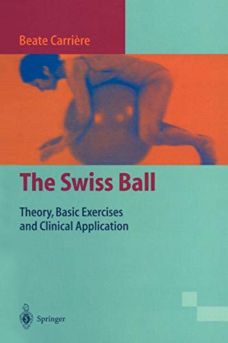 Beispielbild fr The Swiss Ball : Theory, Basic Exercises and Clinical Application zum Verkauf von Better World Books