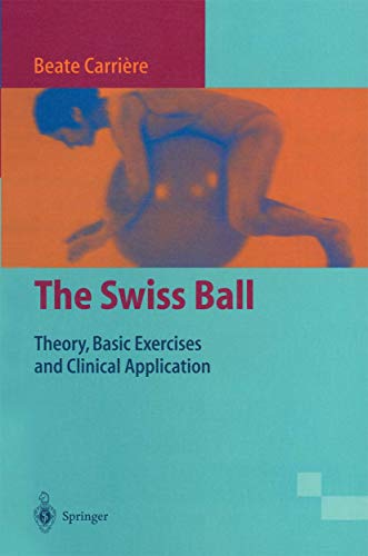 9783540611448: The Swiss Ball: "Theory, Basic Exercises And Clinical Application"