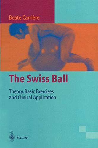 9783540611448: The Swiss Ball: Theory, Basic Exercises and Clinical Application