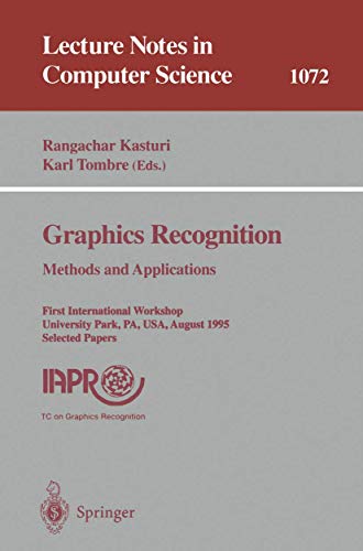 9783540612261: Graphics Recognition. Methods and Applications: First International Workshop, University Park, PA, USA, August (10-11), 1995. Selected Papers: 1072 (Lecture Notes in Computer Science, 1072)