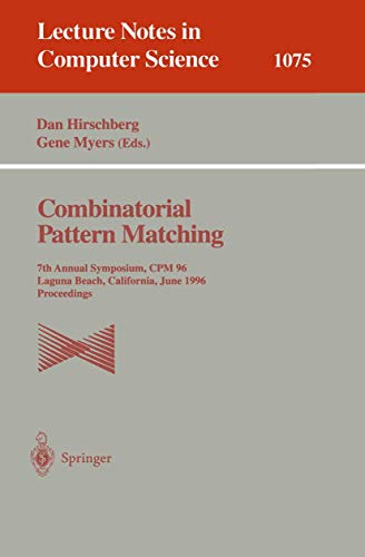 9783540612582: Combinatorial Pattern Matching: 7th Annual Symposium, CPM '96, Laguna Beach, California, June 10-12, 1996. Proceedings (Lecture Notes in Computer Science, 1075)
