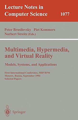 9783540612827: Multimedia, Hypermedia, and Virtual Reality: Models, Systems, and Application: First International Conference, MHVR'94, Moscow, Russia September (14-16), 1996. Selected Papers: 1077
