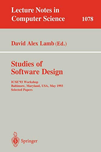 Imagen de archivo de Studies of Software Design: ICSE'93 Workshop, Baltimore, Maryland, USA, May (17-18), 1993. Selected Papers (Lecture Notes in Computer Science, 1078) a la venta por Irish Booksellers