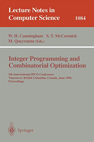 Stock image for Integer Programming and Combinatorial Optimization : 5th International IPCO Conference Vancouver, British Columbia, Canada June 3-5, 1996 Proceedings for sale by Chiron Media