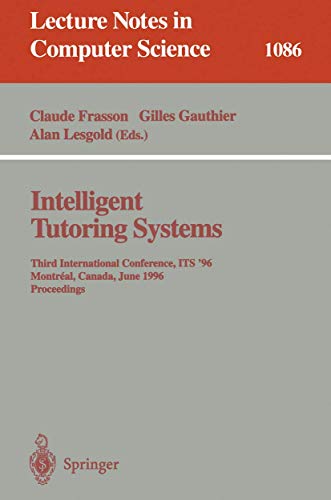 9783540613275: Intelligent Tutoring Systems: Third International Conference, ITS'96, Montreal, Canada, June 12-14, 1996. Proceedings: 1086