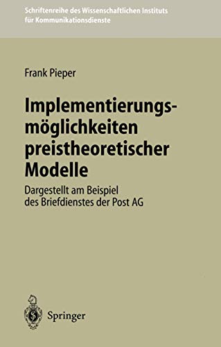 Stock image for Implementierungsmoglichkeiten preistheoretischer Modelle : Dargestellt am Beispiel des Briefdienstes der Post AG for sale by Chiron Media