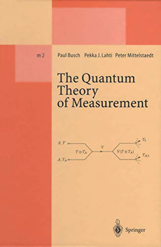 The Quantum Theory of Measurement (Lecture Notes in Physics Monographs) (9783540613558) by Pekka J. Lahti Peter Mittelstaedt,Paul Busch; Peter Mittelstaedt; Pekka J. Lahti