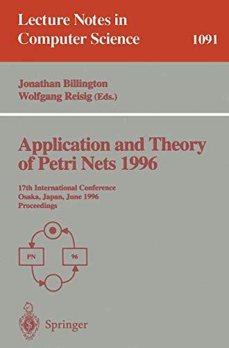 Stock image for Application and Theory of Petri Nets 1996: 17th International Conference, Osaka, Japan, June 24-28, 1996. Proceedings (Lecture Notes in Computer Science, 1091) for sale by GuthrieBooks