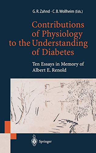 Stock image for Contributions of Physiology to the Understanding of Diabetes: Ten Essays in Memory of Albert E. Renold for sale by BookHolders