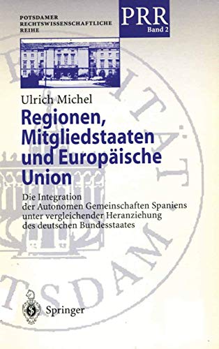 Stock image for Regionen, Mitgliedstaaten und Europaische Union : Die Integration der Autonomen Gemeinschaften Spaniens unter vergleichender Heranziehung des deutsche for sale by Chiron Media