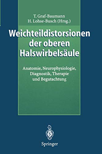 Weichteildistorsionen der oberen Halswirbelsäule : Anatomie, Neurophysiologie, Diagnostik, Therapie und Begutachtung - Henning Lohse-Busch