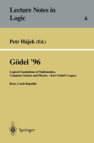 Stock image for Godel '96. Logical Foundations of Mathematics, Computer Science and Physics--Kurt Godel's Legacy.; Bruno, Czech Republic, August 1996, Proceedings for sale by J. HOOD, BOOKSELLERS,    ABAA/ILAB