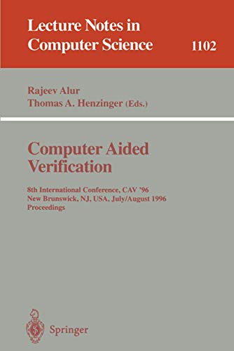 9783540614746: Computer Aided Verification: 8th International Conference, CAV '96, New Brunswick, NJ, USA, July 31 - August 3, 1996. Proceedings (Lecture Notes in Computer Science, 1102)
