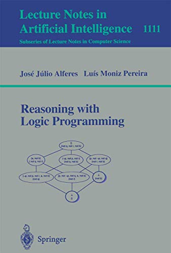 Beispielbild fr Reasoning with Logic Programming (Lecture Notes in Computer Science / Lecture Notes in Artificial Intelligence) zum Verkauf von GuthrieBooks