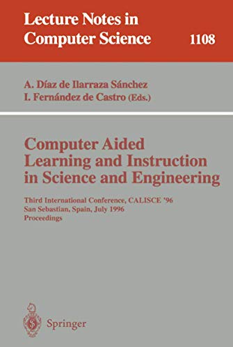 Imagen de archivo de Computer Aided Learning and Instruction in Science and Engineering: Third International Conference, CALISCE'96, San Sebastian, Spain, July 29 - 31, . (Lecture Notes in Computer Science) a la venta por GuthrieBooks