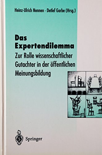 9783540615033: Das Expertendilemma: Zur Rolle wissenschaftlicher Gutachter in der ffentlichen Meinungsbildung (Verffentlichungen der Akademie fr Technikfolgenabschtzung in Baden-Wrttemberg) (German Edition)