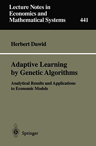 Stock image for Adaptive Learning by Genetic Algorithms: Analytical Results and Applications to Economical Models (Lecture Notes in Economics and Mathematical Systems) for sale by HPB-Red