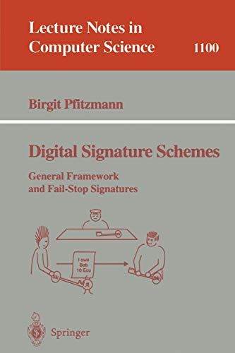 Stock image for Digital Signature Schemes: General Framework and Fail-Stop Signatures (Lecture Notes in Computer Science) for sale by GuthrieBooks