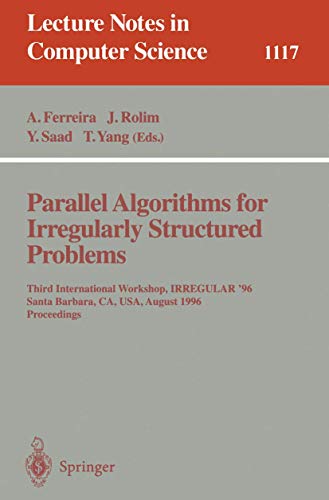 Image d'archives pour Parallel Algorithms for Irregularly Structured Problems: Third International Workshop, IRREGULAR '96, Santa Barbara, CA, USA, August 19 - 21, 1996. ... (Lecture Notes in Computer Science, 1117) mis en vente par Ria Christie Collections