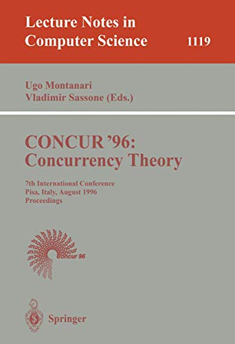 9783540616047: CONCUR '96: Concurrency Theory: 7th International Conference Pisa, Italy, August 26-29, 1996 Proceedings
