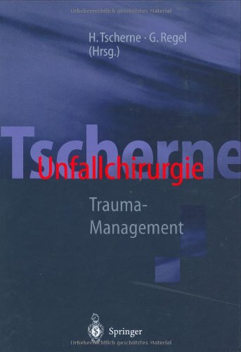 Tscherne Unfallchirurgie: Trauma-Management (German Edition) - Gerd Regel Harald Tscherne