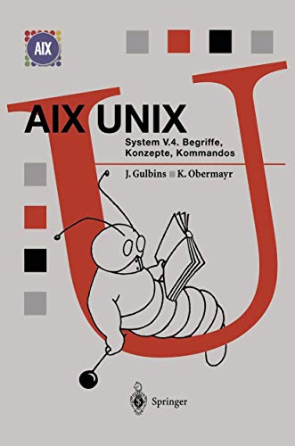 AIX UNIX System V.4: Begriffe, Konzepte, Kommandos (Springer Compass) (German Edition) (9783540616085) by Gulbins, JÃ¼rgen; Obermayr, Karl