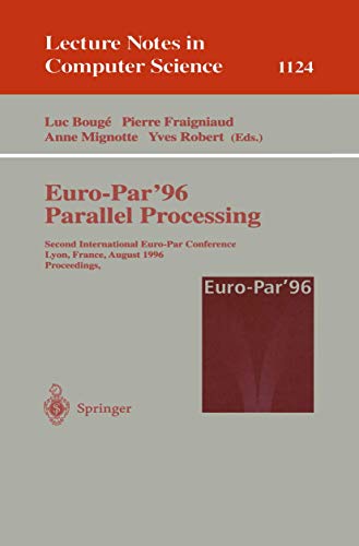 Stock image for Euro-Par'96 - Parallel Processing: Second International Euro-Par Conference, Lyon, France, August 26-29, 1996. Proceedings. Volume II (Lecture Notes in Computer Science) for sale by GuthrieBooks