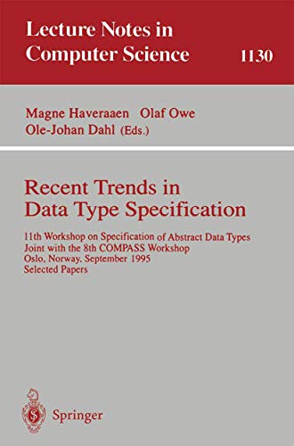 9783540616290: Recent Trends in Data Type Specification: 11th Workshop on Specification of Abstract Data Types, Joint with the 8th COMPASS Workshop, Oslo, Norway, ... (Lecture Notes in Computer Science, 1130)