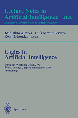 9783540616306: Logics in Artificial Intelligence: European Workshop, JELIA '96, Evora, Portugal, September 30 - October 3, 1996, Proceedings: 1126 (Lecture Notes in Computer Science)