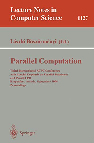 Stock image for Parallel Computation: Third International Acpc Conference With Special Emphasis On Parallel Databases And Parallel I/O Klagenfurt, Austria, September, . 3Rd (Lecture Notes In Computer Science) for sale by Basi6 International