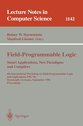 Stock image for Field-Programmable Logic - Smart Applications, New Paradigms and Compilers : 6th for sale by Bookmonger.Ltd