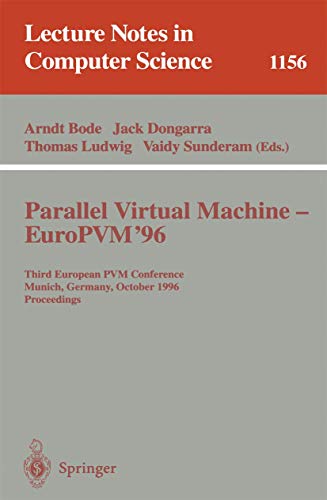 Stock image for Parallel Virtual Machine - EuroPVM'96: Third European PVM Conference, Munich, Germany, October, 7 - 9, 1996. Proceedings (Lecture Notes in Computer Science) for sale by GuthrieBooks