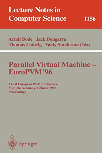 9783540617792: Parallel Virtual Machine - EuroPVM'96: Third European PVM Conference, Munich, Germany, October, 7 - 9, 1996. Proceedings (Lecture Notes in Computer Science, 1156)