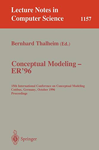 Stock image for Conceptual Modeling - ER '96: 15th International Conference on Conceptual Modeling, Cottbus, Germany, October 7 - 10, 1996. Proceedings. (Lecture Notes in Computer Science v. 1157) for sale by Zubal-Books, Since 1961
