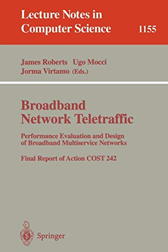 Beispielbild fr Broadband Network Traffic: Performance Evaluation and Design of Broadband Multiservice Networks, Final Report of Action COST 242: 1155 (Lecture Notes in Computer Science, 1155) zum Verkauf von AwesomeBooks
