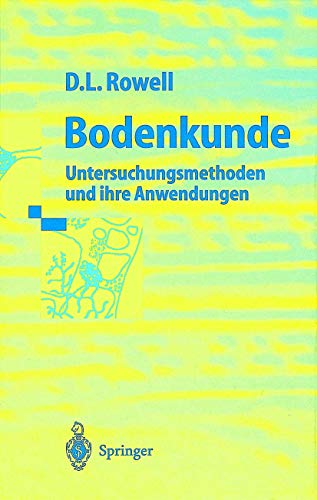 Bodenkunde : Untersuchungsmethoden und ihre Anwendung ; - Rowell, David L.