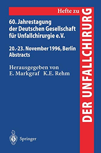 9783540618355: 60. Jahrestagung der Deutschen Gesellschaft fr Unfallchirurgie e.V.: 20.–23. November 1996, Berlin Abstracts (Hefte zur Zeitschrift 