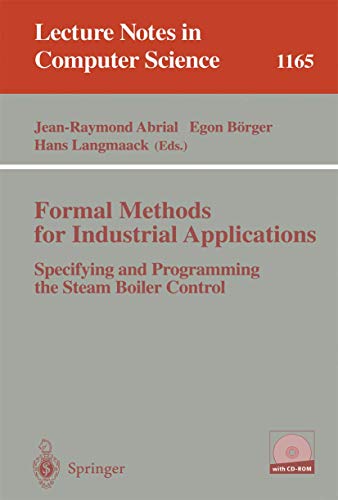 Stock image for Formal Methods for Industrial Applications: Specifying and Programming the Steam Boiler Control (Lecture Notes in Computer Science) for sale by GuthrieBooks