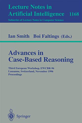 Stock image for Advances in Case-Based Reasoning: Third European Workshop, EWCBR-96, Lausanne, Switzerland, November 14 - 16, 1996, Proceedings (Lecture Notes in . / Lecture Notes in Artificial Intelligence) for sale by GuthrieBooks