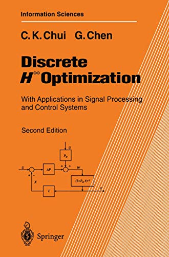 Discrete Hâˆž Optimization: With Applications in Signal Processing and Control Systems (Springer Series in Information Sciences, 26) (9783540619598) by Chui, Charles K.; Chen, Guanrong