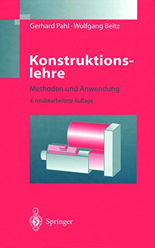 Konstruktionslehre: Methoden Und Anwendung (Springer-Lehrbuch) (German Edition) (9783540619741) by Gerhard Pahl Wolfgang Beitz; Wolfgang Beitz