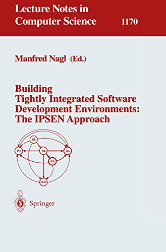 Stock image for Building Tightly Integrated Software Development Environments: The IPSEN Approach (Lecture Notes in Computer Science, 1170) for sale by BooksRun