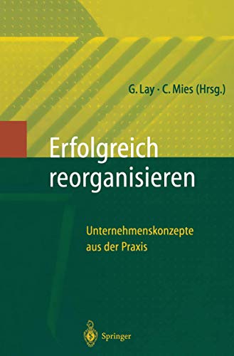 Stock image for Erfolgreich reorganisieren: Unternehmenskonzepte aus der Praxis for sale by medimops