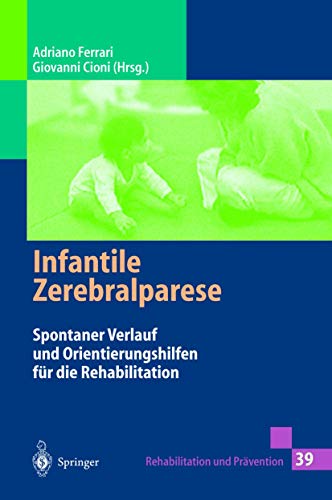 9783540620280: Infantile Zerebralparese: Spontaner Verlauf und Orientierungshilfen fr die Rehabilitation: 39 (Rehabilitation und Prvention, 39)